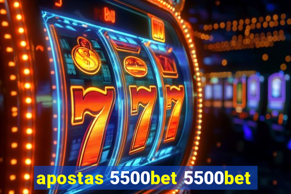 apostas 5500bet 5500bet